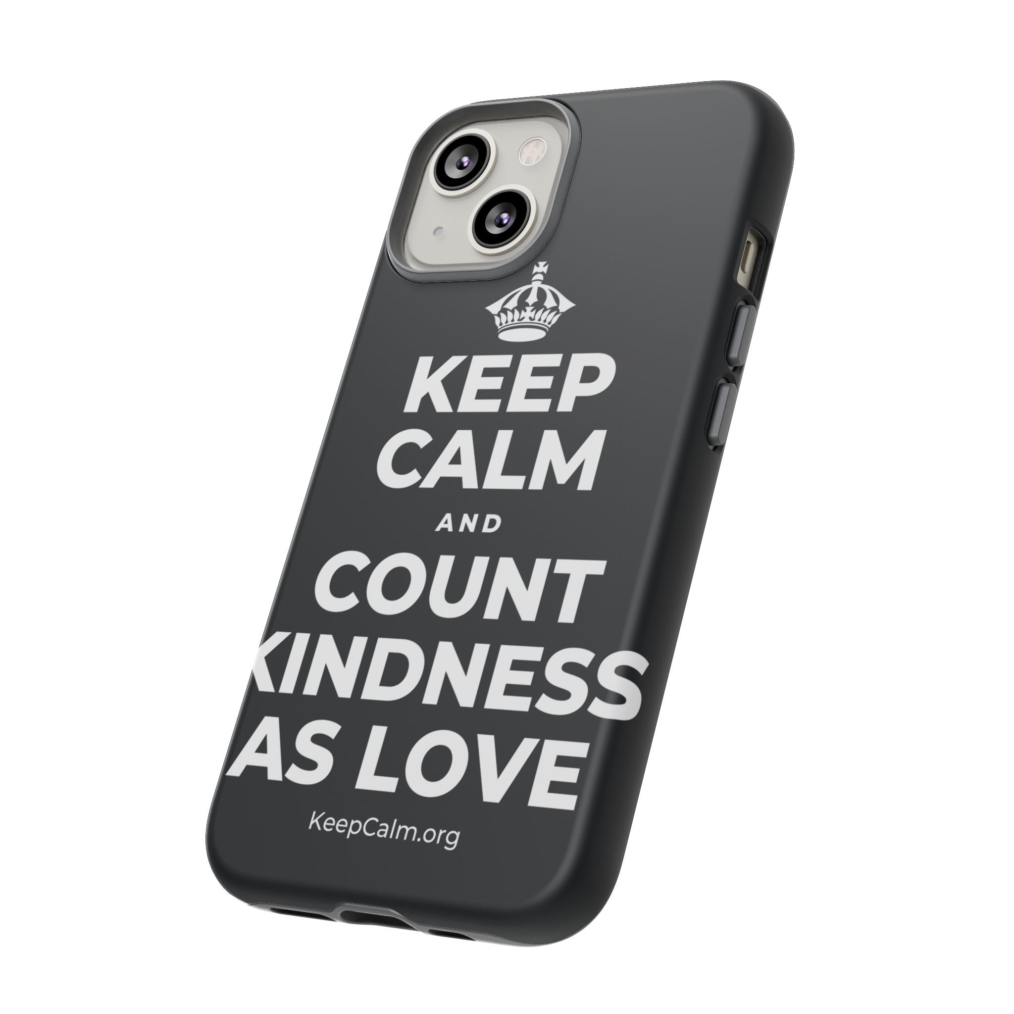 KEEP CALM AND COUNT KINDNESS AS LOVE Phone Case (Dark)