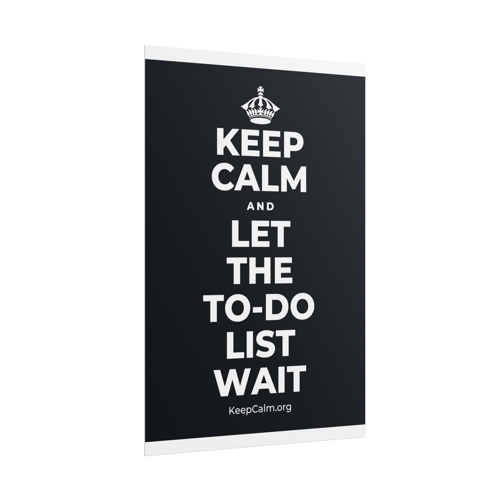KEEP CALM AND LET THE TO-DO LIST WAIT Poster (Dark)
