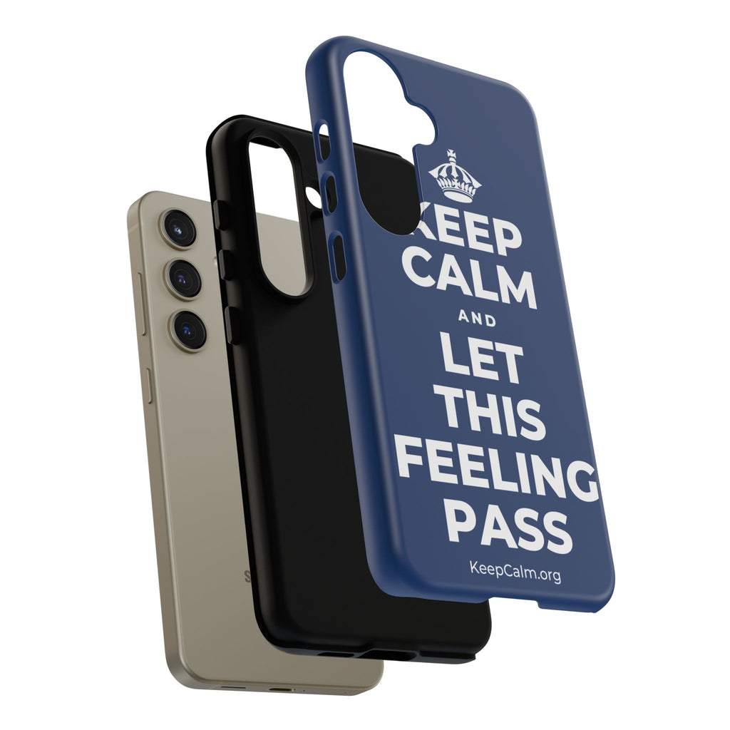 KEEP CALM AND LET THIS FEELING PASS Phone Case