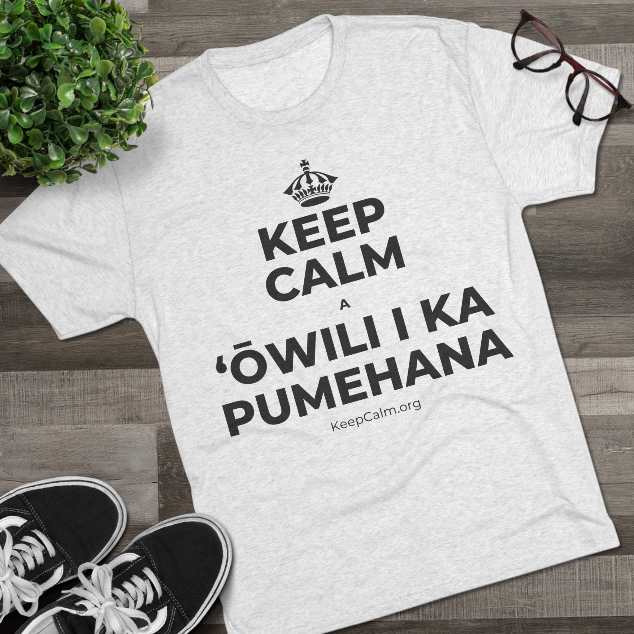 KEEP CALM A ʻŌWILI I KA PUMEHANA Tri-Blend Tee