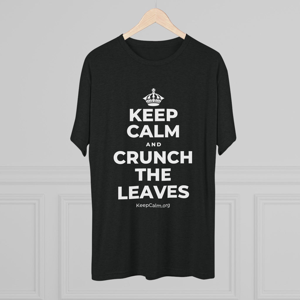 KEEP CALM AND CRUNCH THE LEAVES Tri-Blend Tee