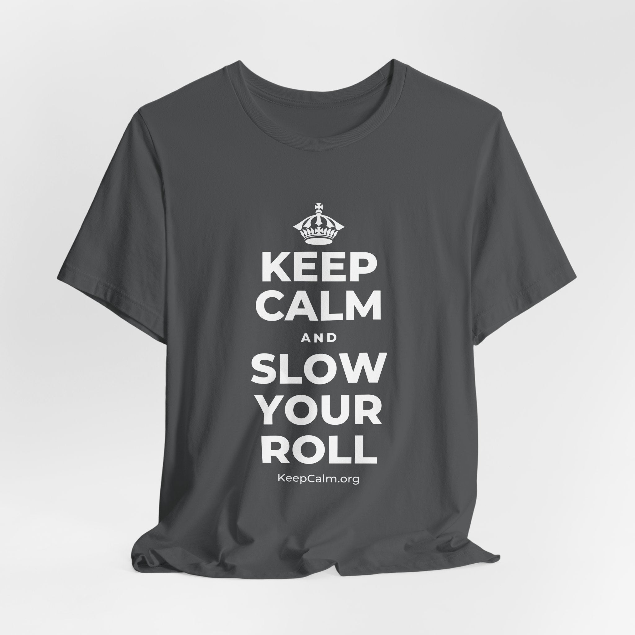 KEEP CALM AND SLOW YOUR ROLL T-Shirt (White–Asphalt)