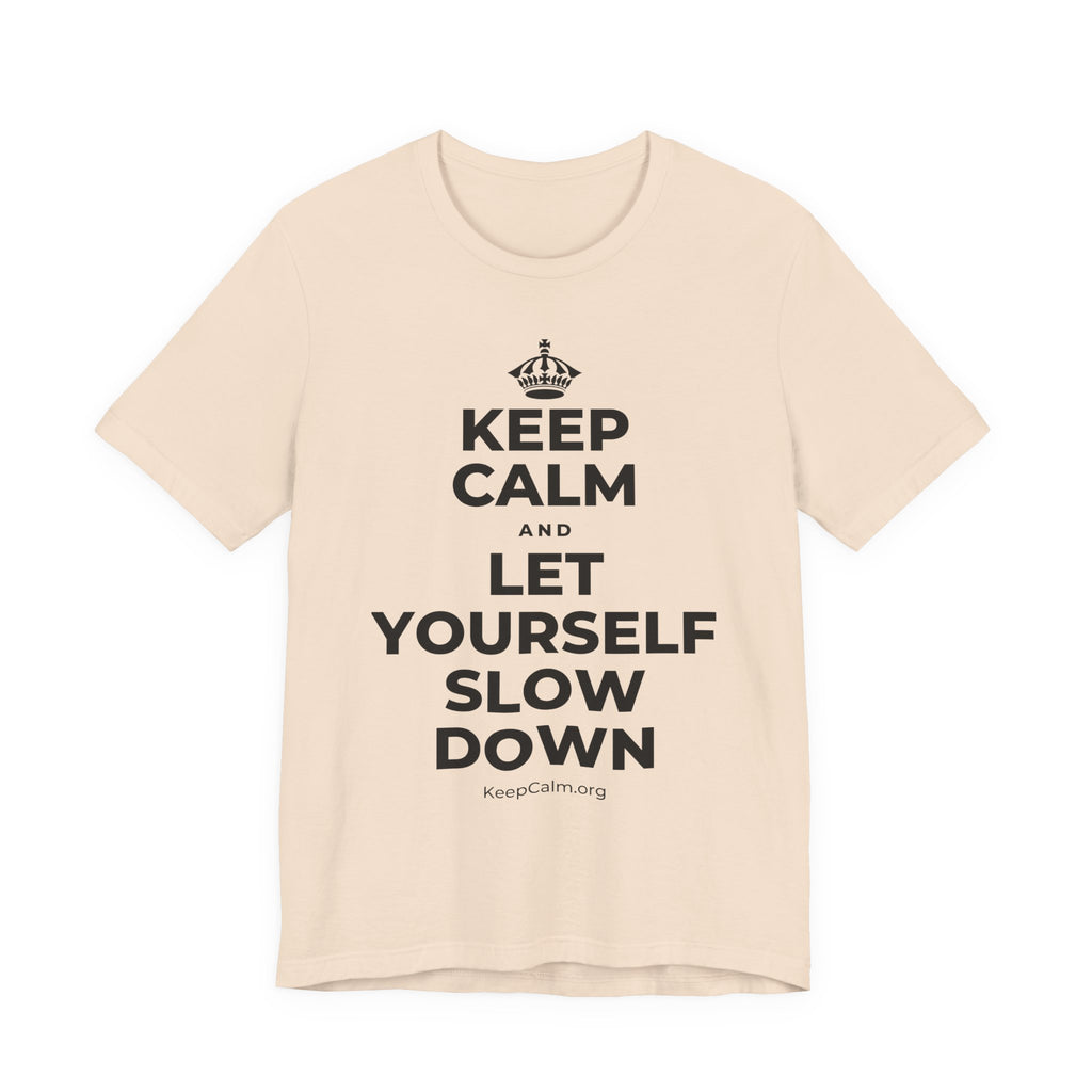 KEEP CALM AND LET YOURSELF SLOW DOWN T-Shirt (Soft Cream–Heather Mauve)