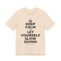 KEEP CALM AND LET YOURSELF SLOW DOWN T-Shirt (Soft Cream–Heather Mauve)