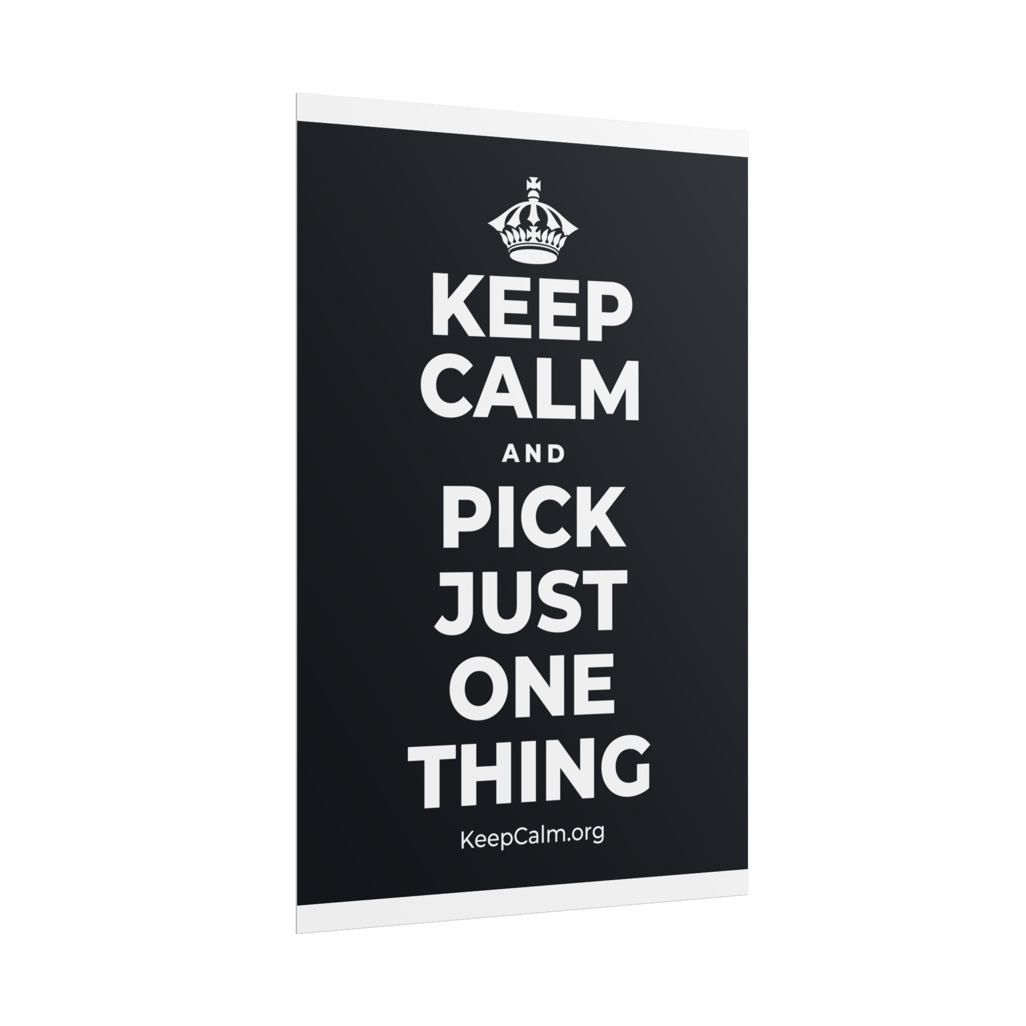 KEEP CALM AND PICK JUST ONE THING Poster (Dark)