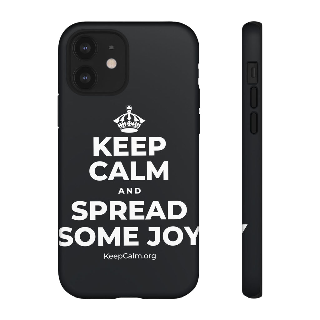 KEEP CALM AND SPREAD SOME JOY Phone Case (Dark)