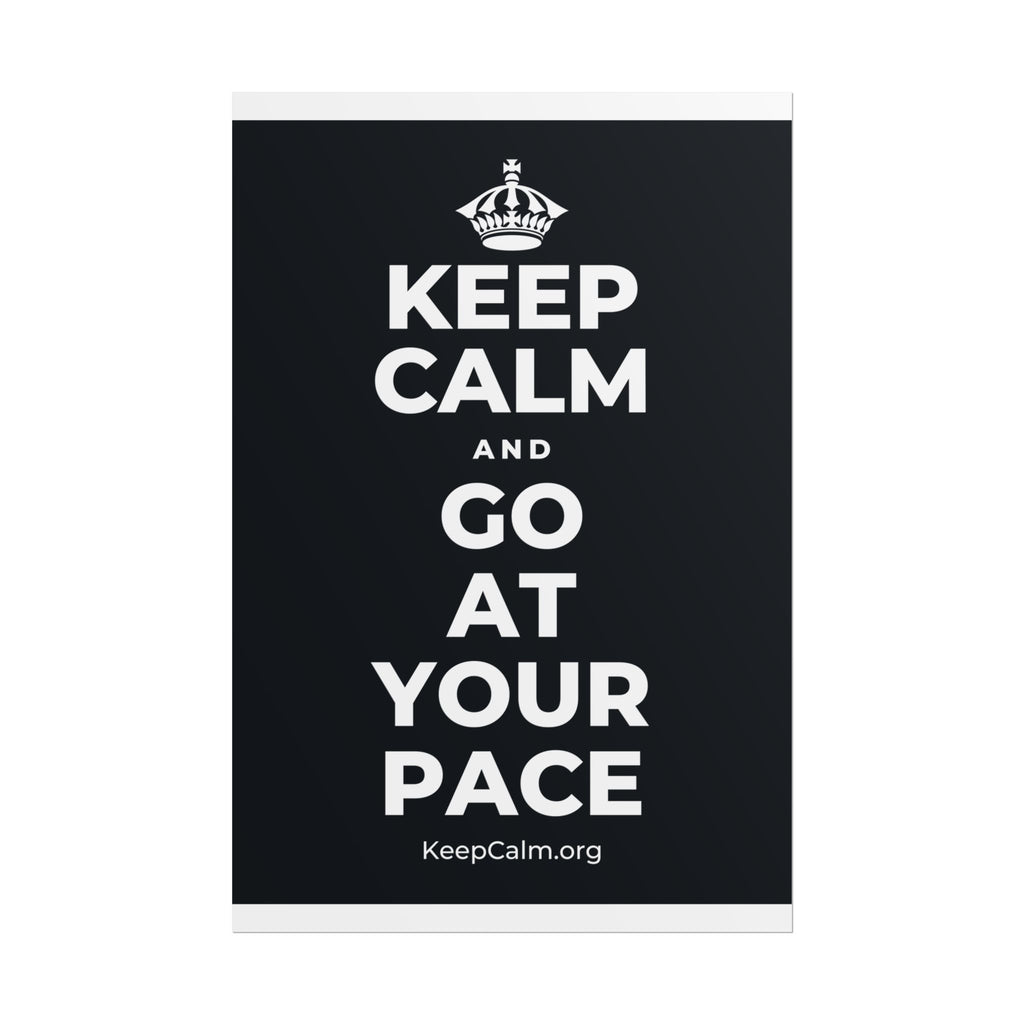KEEP CALM AND GO AT YOUR PACE Poster (Dark)