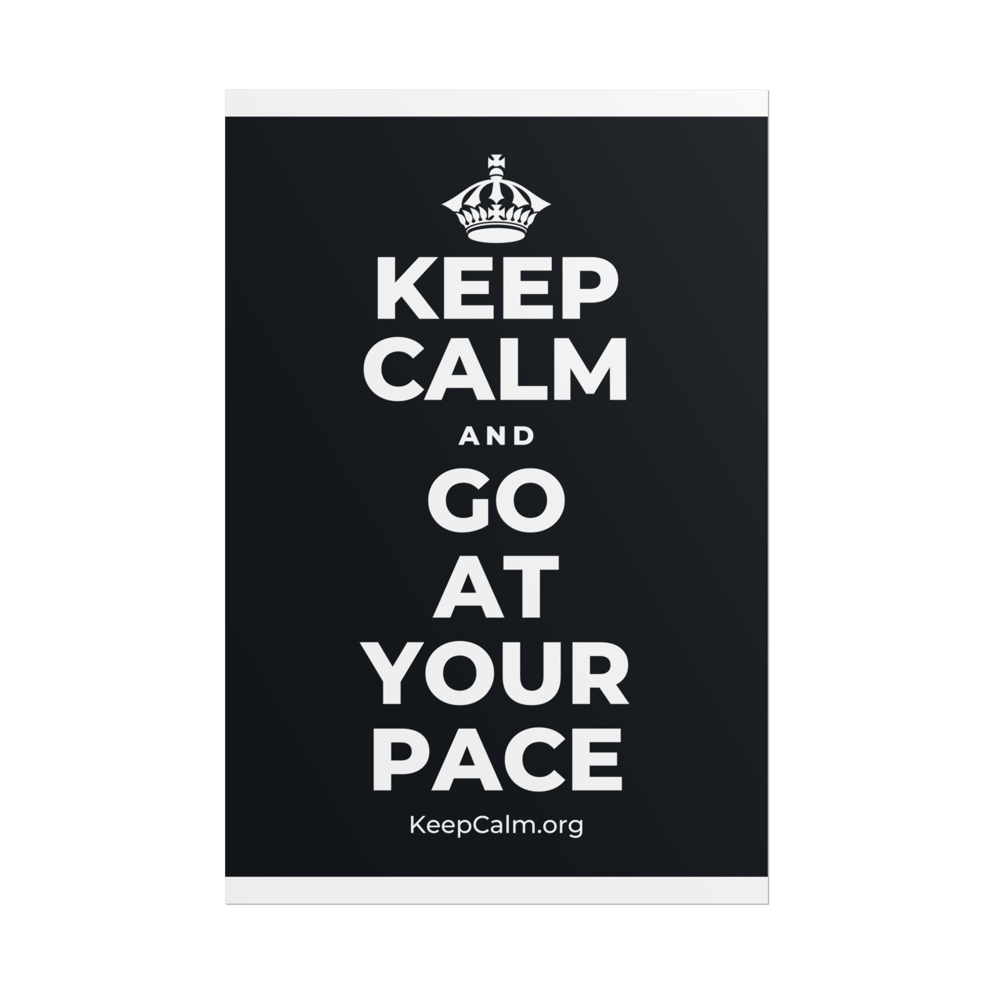 KEEP CALM AND GO AT YOUR PACE Poster (Dark)