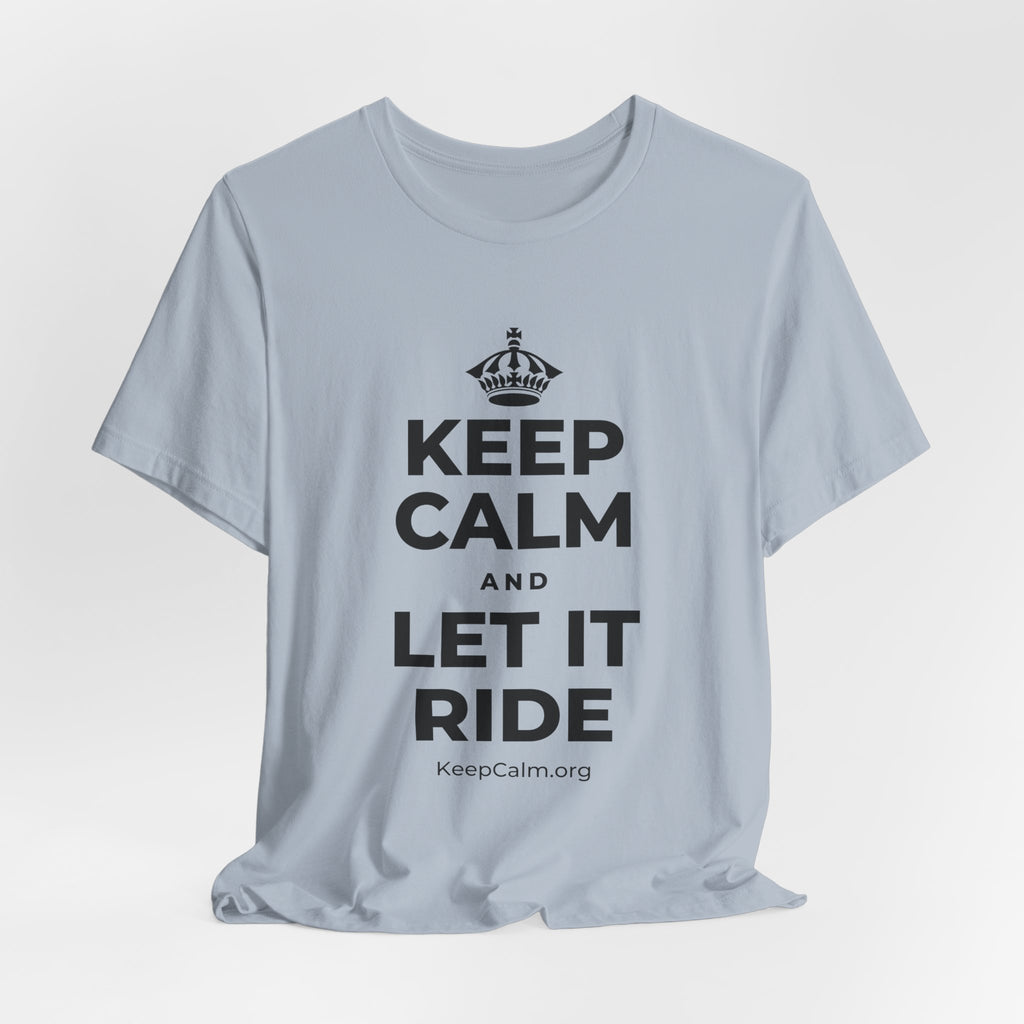 KEEP CALM AND LET IT RIDE T-Shirt (White–Asphalt)