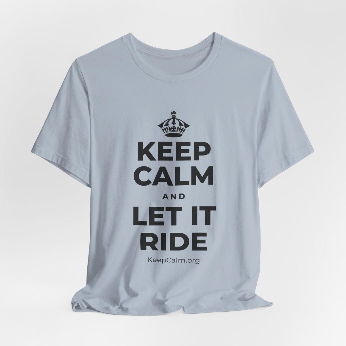 KEEP CALM AND LET IT RIDE T-Shirt (White–Asphalt)