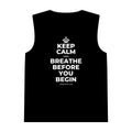 KEEP CALM AND BREATHE BEFORE YOU BEGIN Tank Top