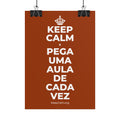 KEEP CALM E PEGA UMA AULA DE CADA VEZ Poster
