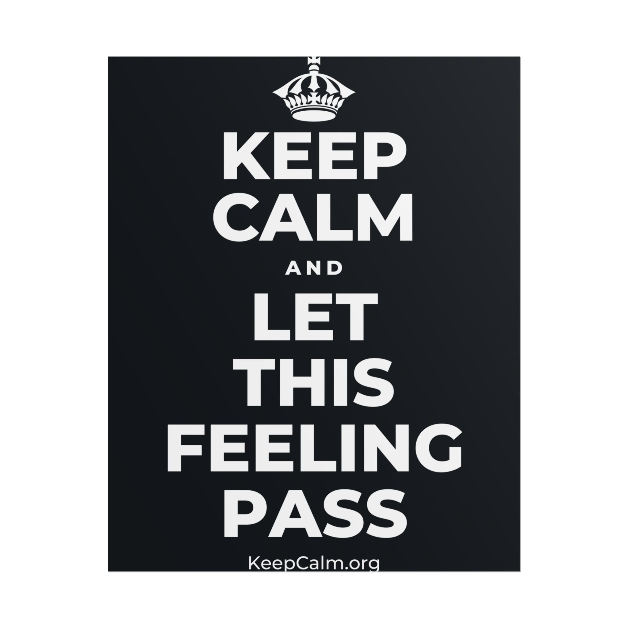KEEP CALM AND LET THIS FEELING PASS Poster (Dark)