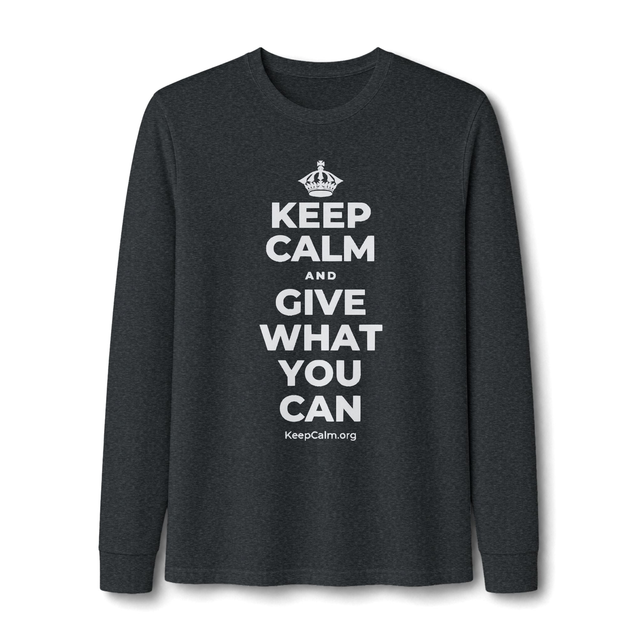 KEEP CALM AND GIVE WHAT YOU CAN Long Sleeve Tee