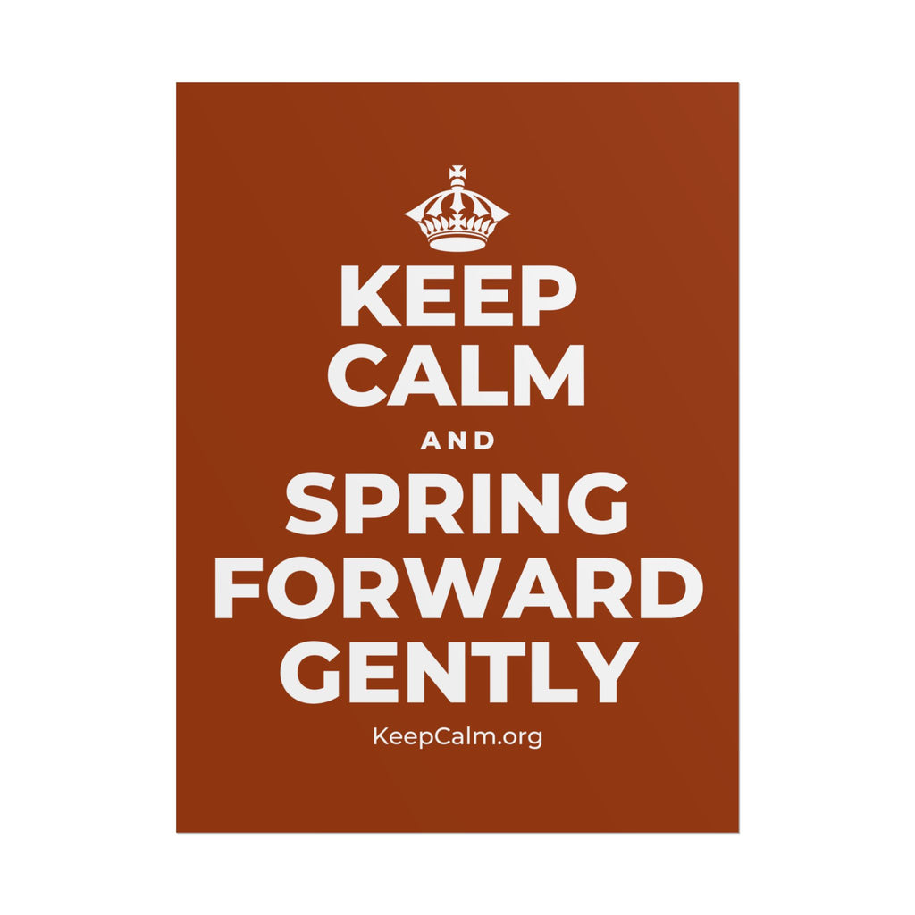 KEEP CALM AND SPRING FORWARD GENTLY Poster