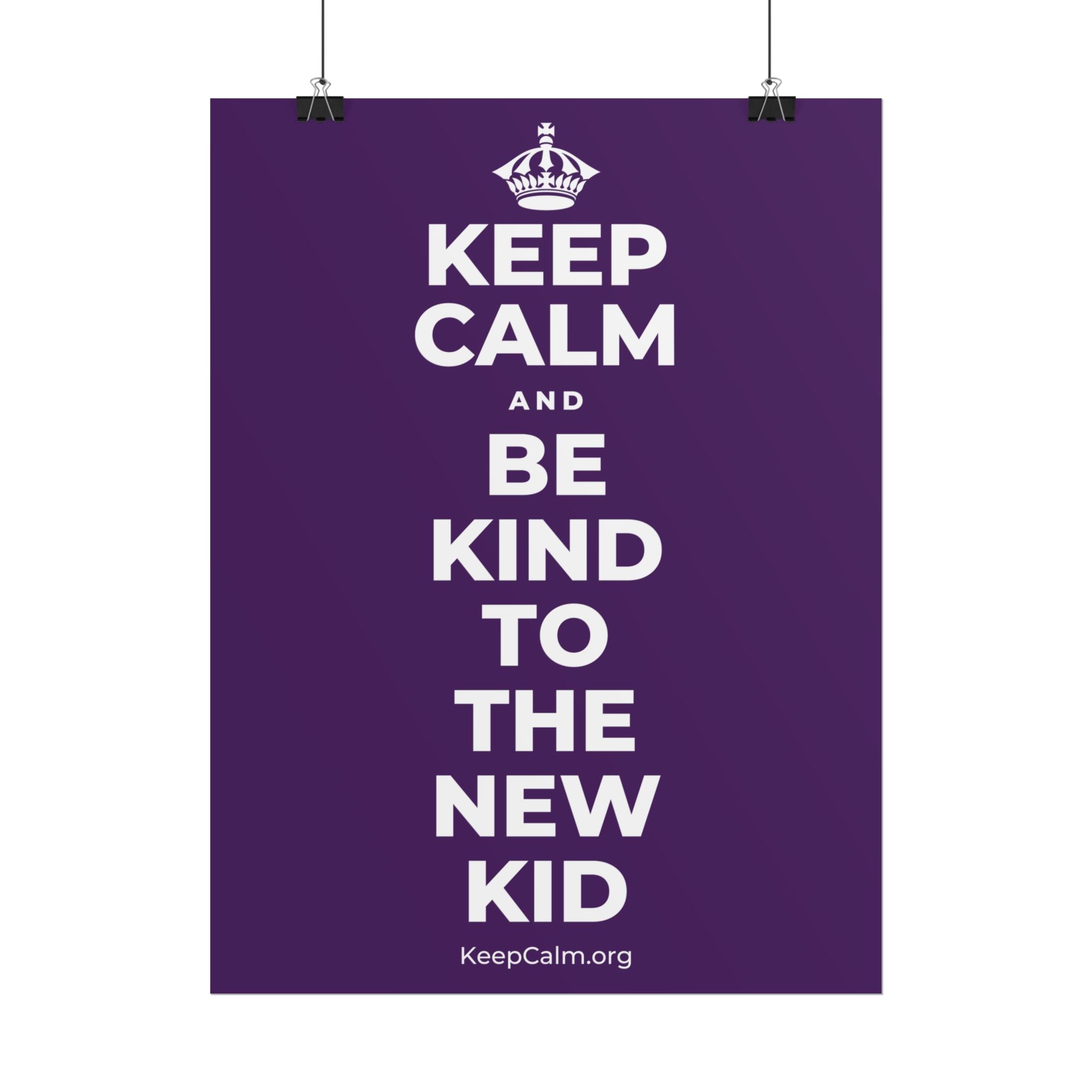 KEEP CALM AND BE KIND TO THE NEW KID Poster