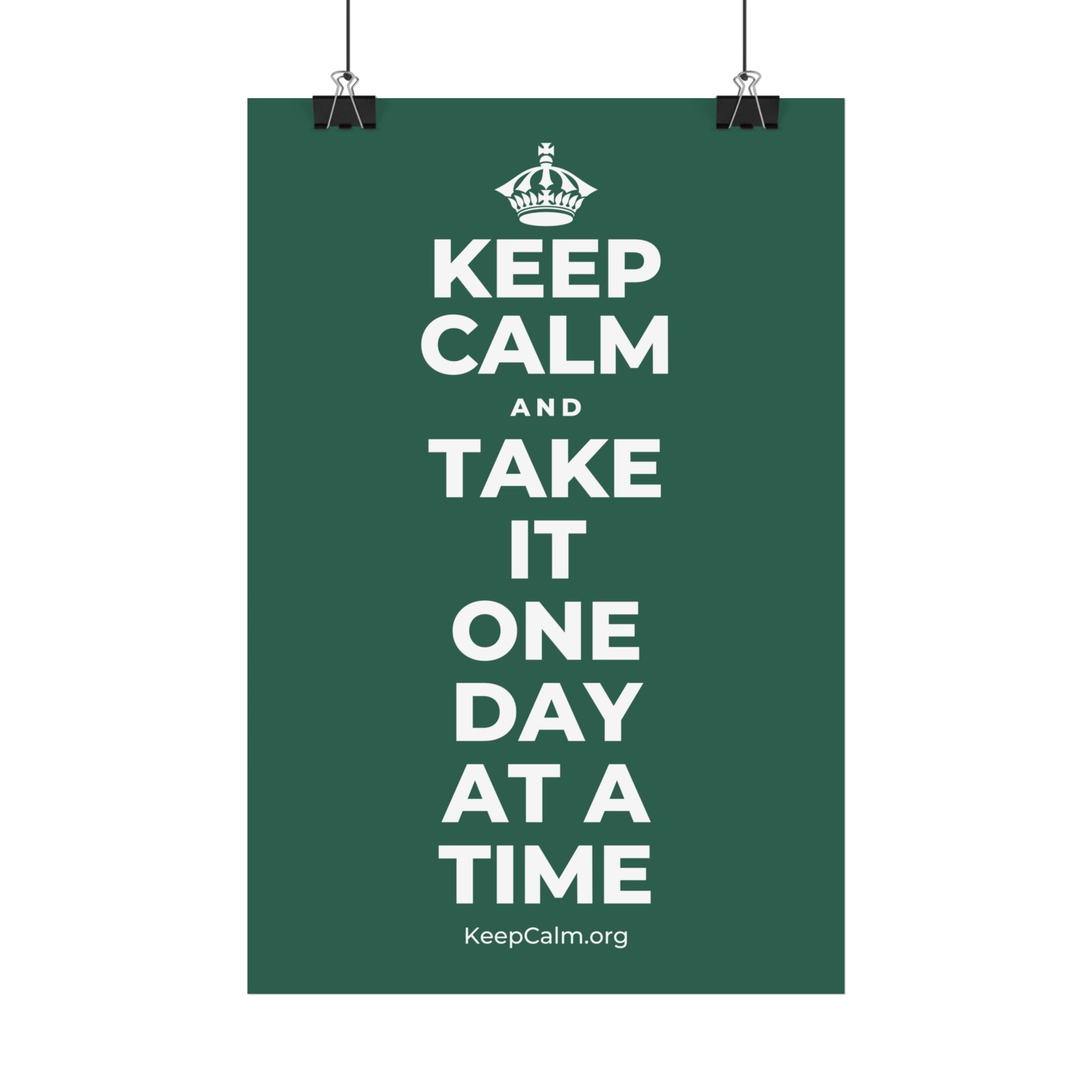 KEEP CALM AND TAKE IT ONE DAY AT A TIME Satin Poster
