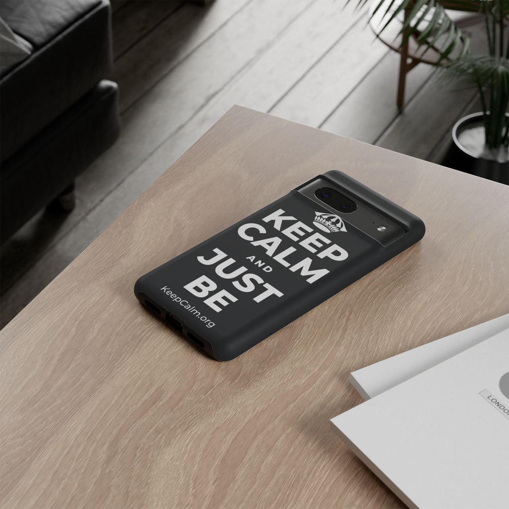 KEEP CALM AND JUST BE Phone Case (Dark)