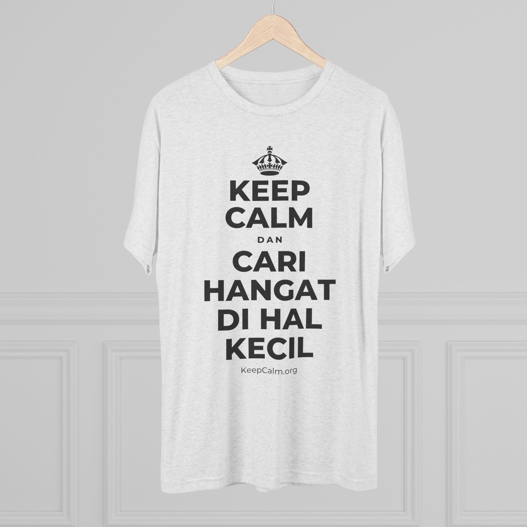 KEEP CALM DAN CARI HANGAT DI HAL KECIL Tri-Blend Tee