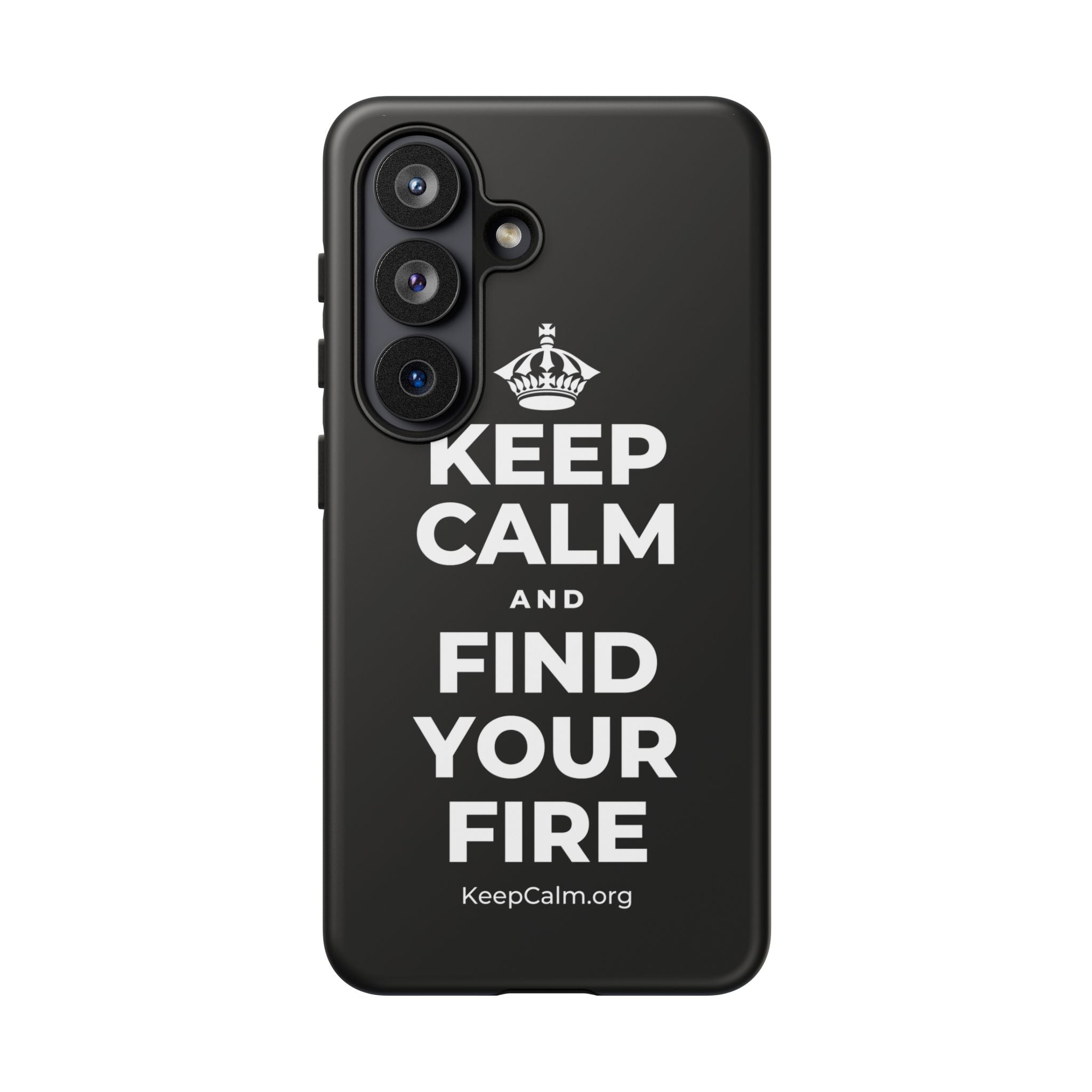 KEEP CALM AND FIND YOUR FIRE Phone Case