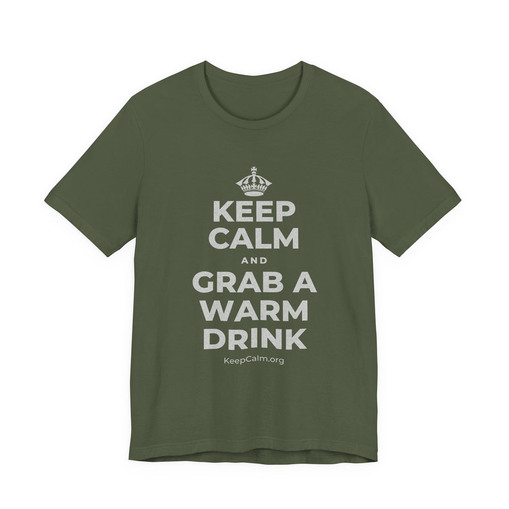 KEEP CALM AND GRAB A WARM DRINK T-Shirt (Military Green–Autumn)