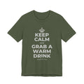 KEEP CALM AND GRAB A WARM DRINK T-Shirt (Military Green–Autumn)