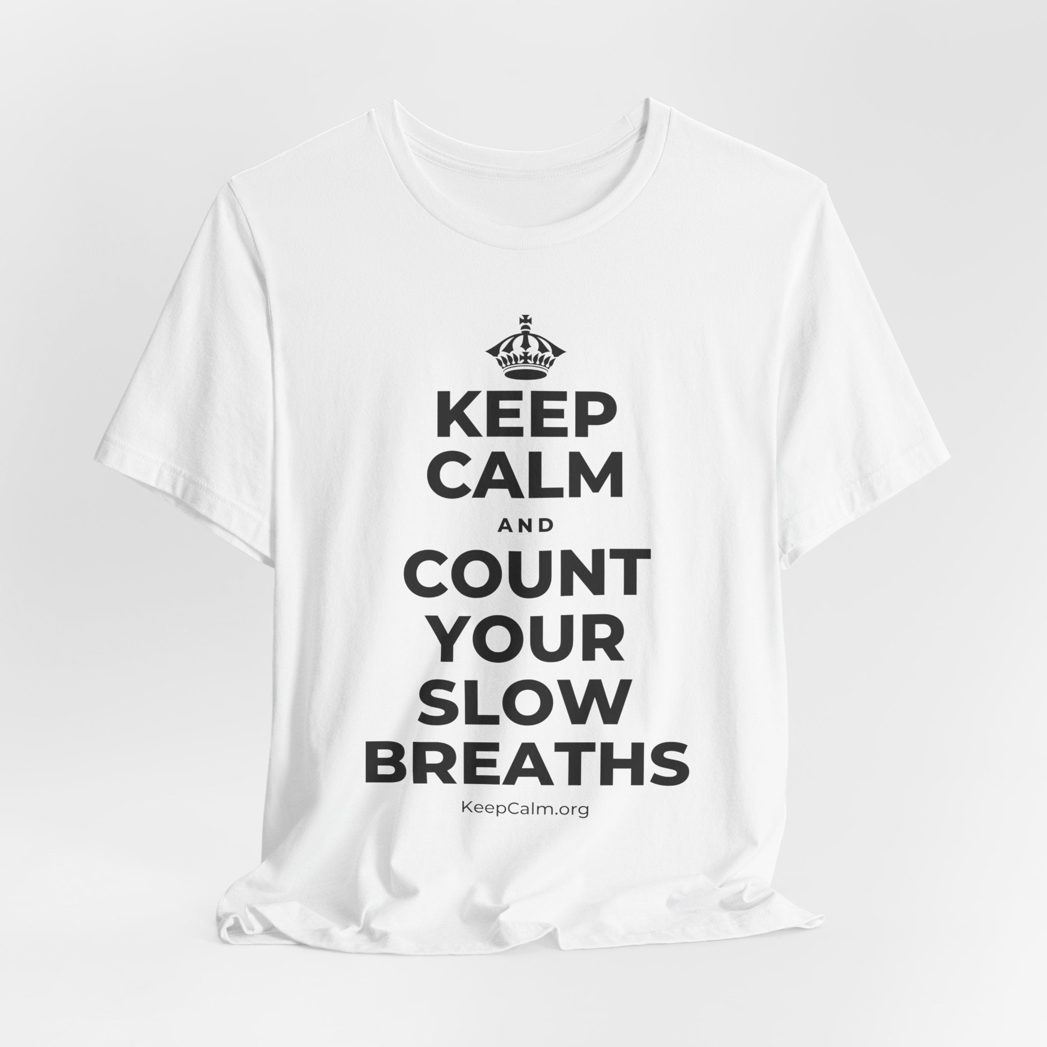 KEEP CALM AND COUNT YOUR SLOW BREATHS T-Shirt (White–Asphalt)