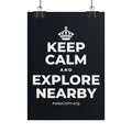 KEEP CALM AND EXPLORE NEARBY Poster (Dark)