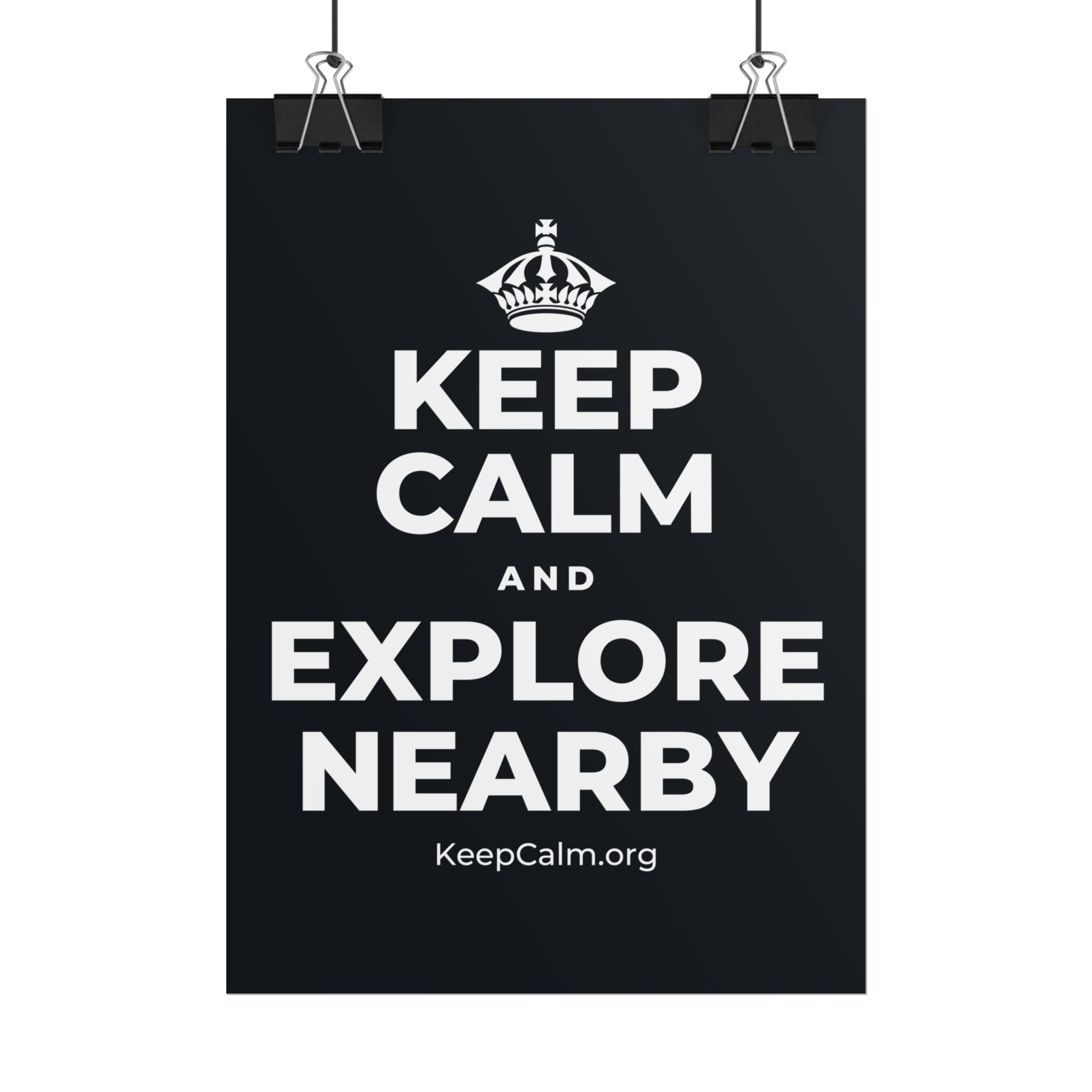 KEEP CALM AND EXPLORE NEARBY Poster (Dark)