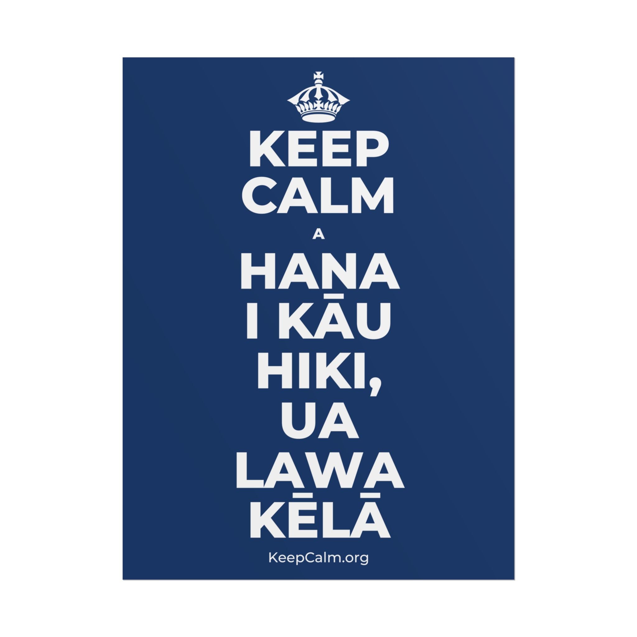 KEEP CALM A HANA I KĀU HIKI, UA LAWA KĒLĀ Poster