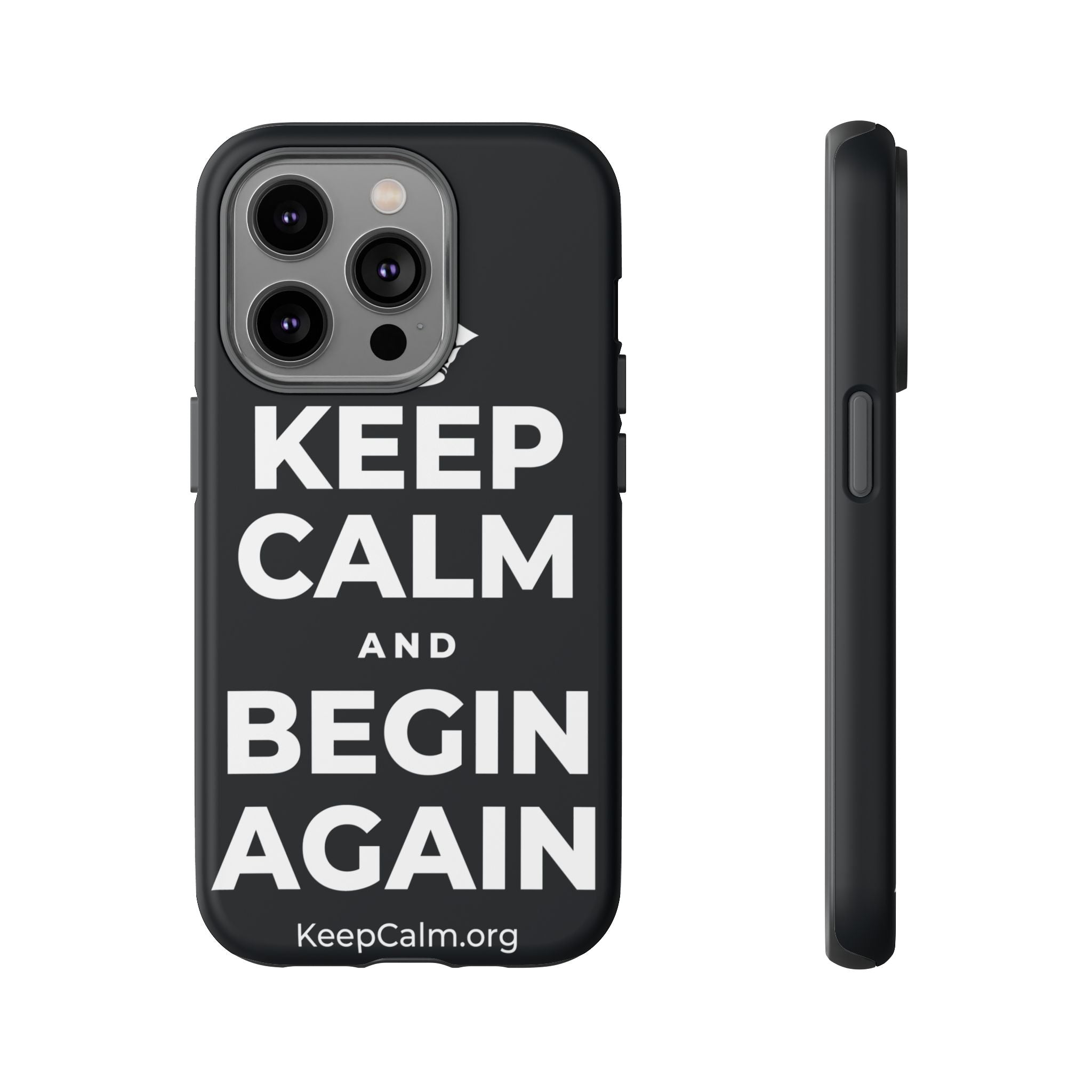 KEEP CALM AND BEGIN AGAIN Phone Case (Dark)