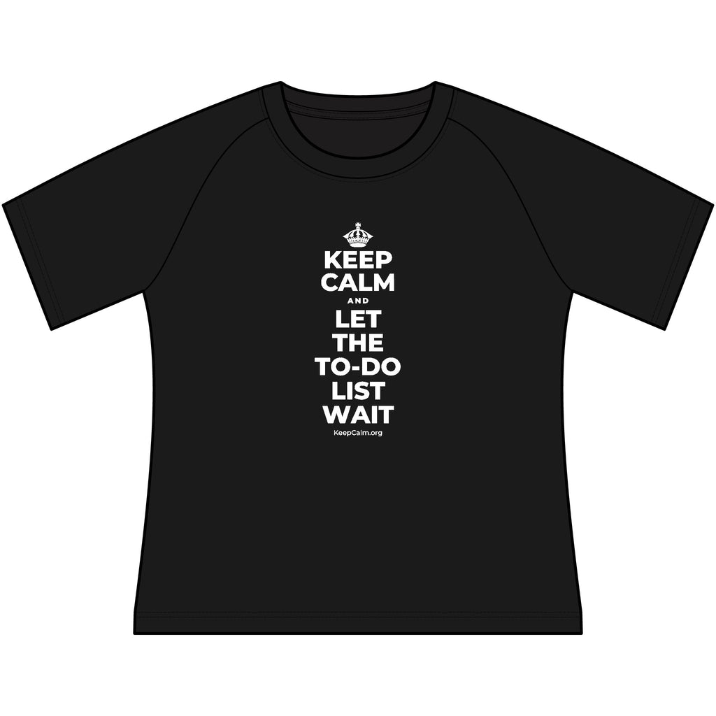 KEEP CALM AND LET THE TO-DO LIST WAIT Women's Raglan Tee