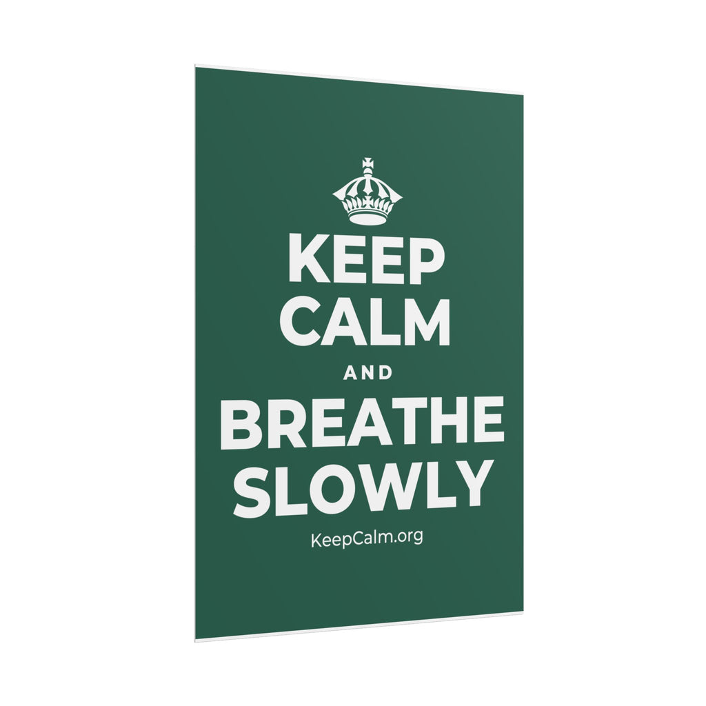 KEEP CALM AND BREATHE SLOWLY Poster