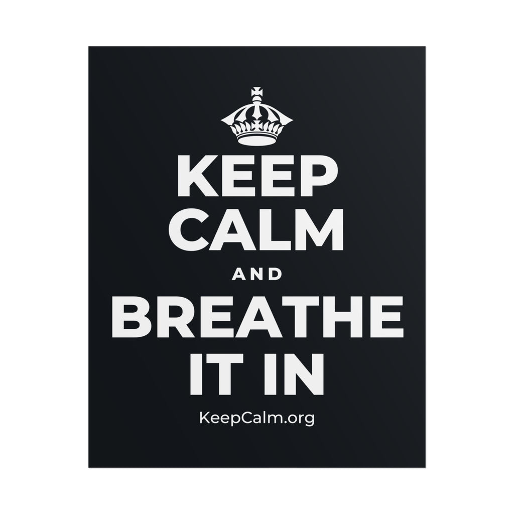 KEEP CALM AND BREATHE IT IN Poster (Dark)