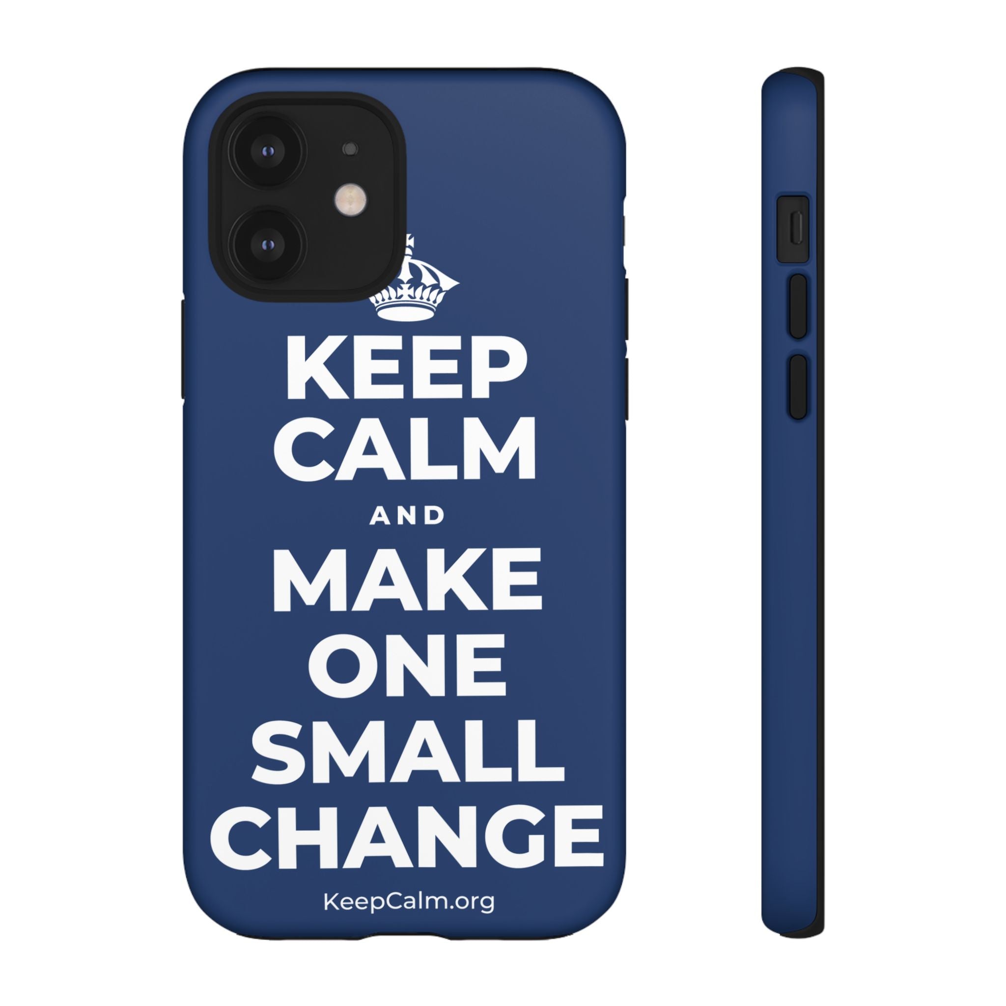 KEEP CALM AND MAKE ONE SMALL CHANGE Phone Case