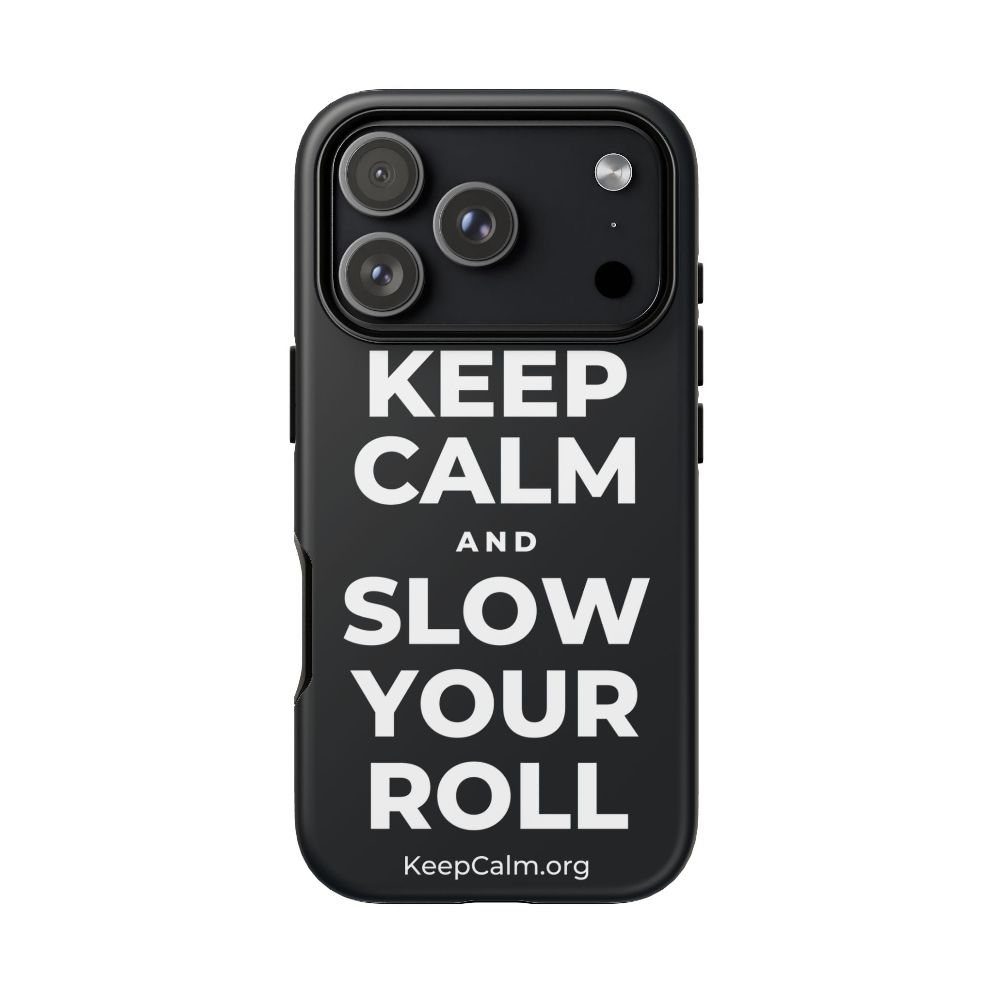 KEEP CALM AND SLOW YOUR ROLL Phone Case (Dark)