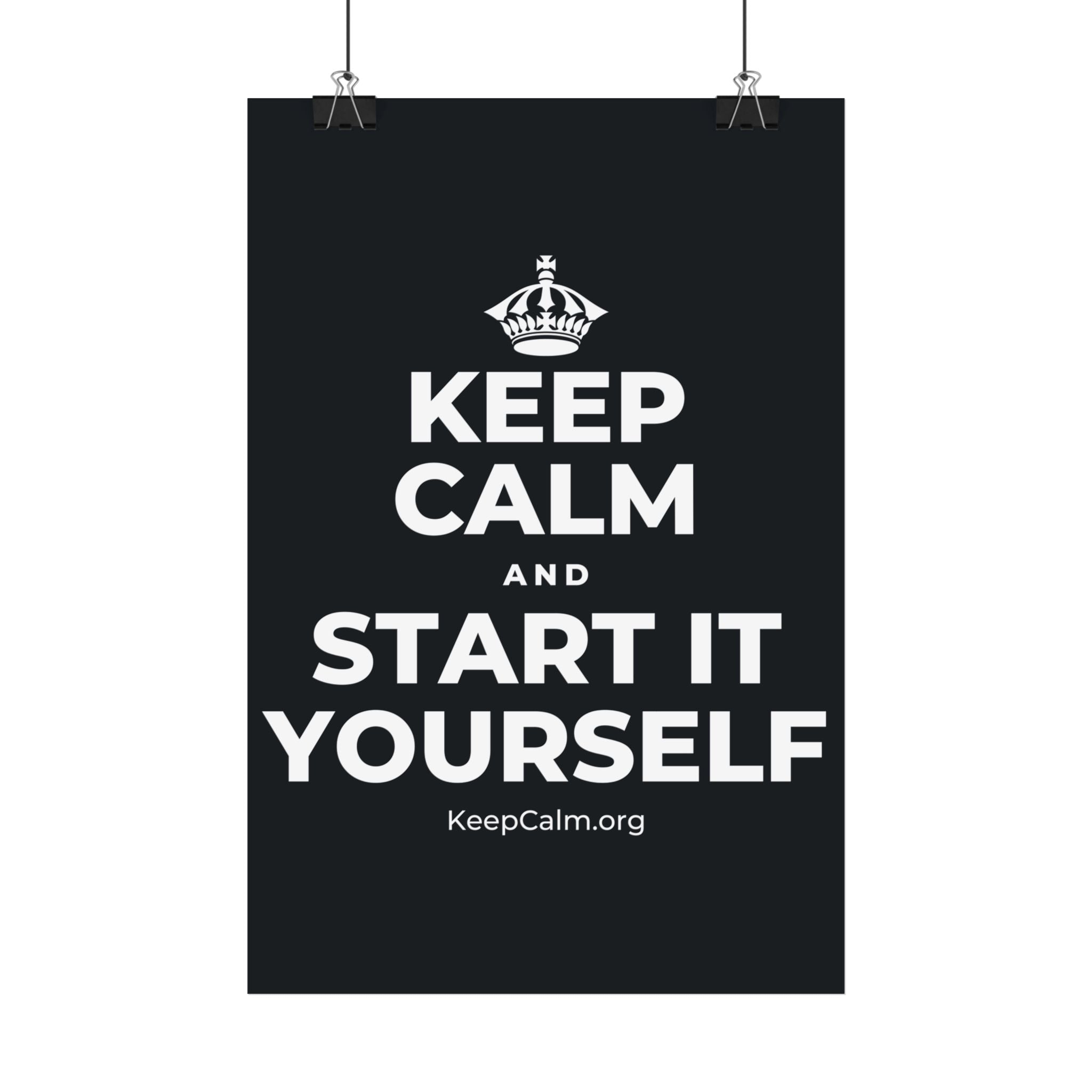 KEEP CALM AND START IT YOURSELF Satin Poster (Dark)