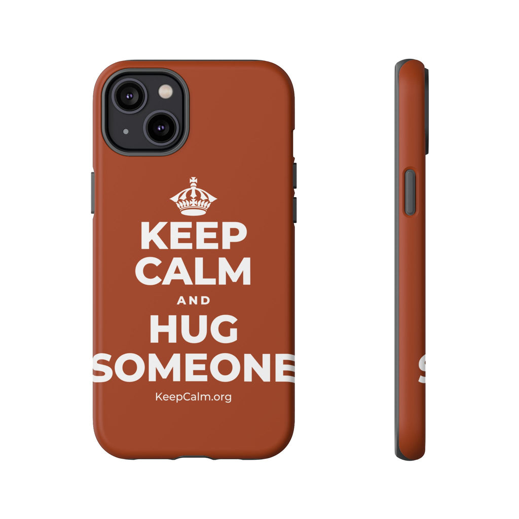 KEEP CALM AND HUG SOMEONE Phone Case