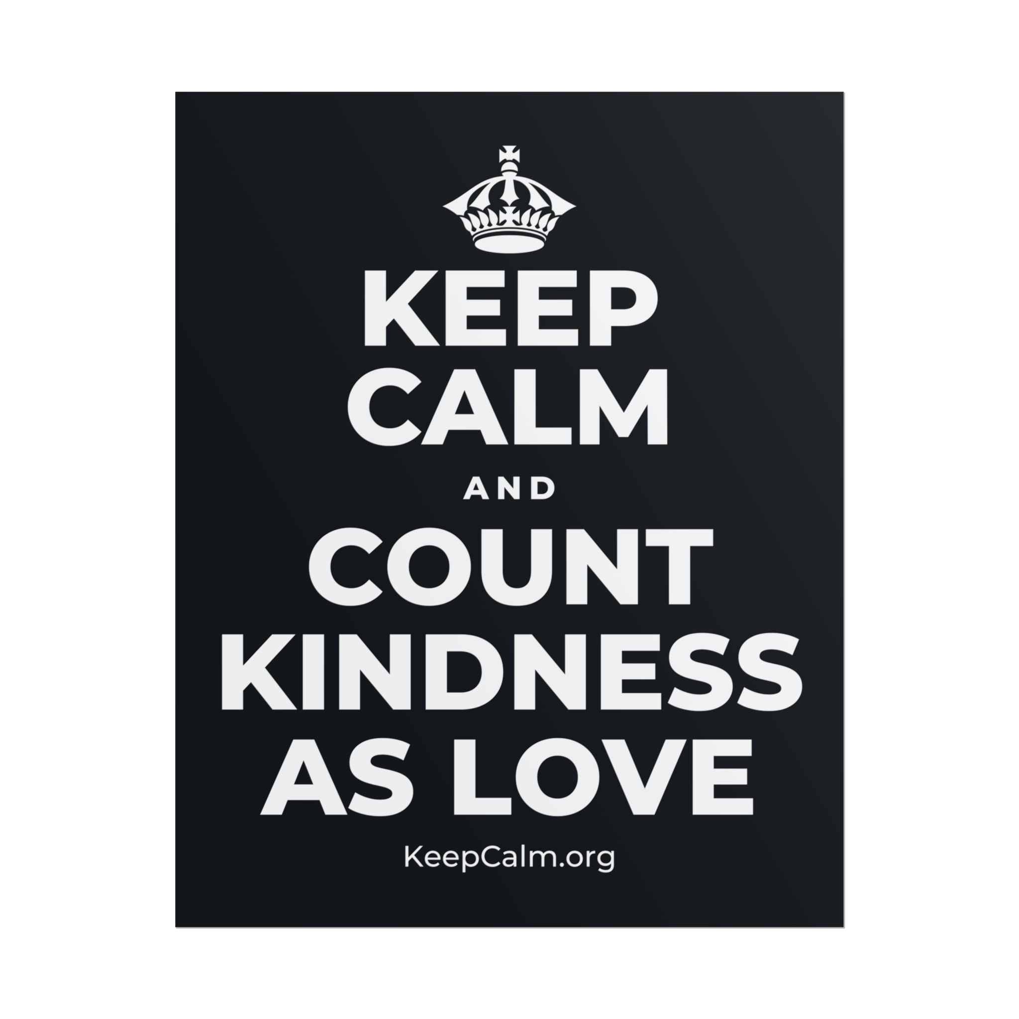 KEEP CALM AND COUNT KINDNESS AS LOVE Poster (Dark)
