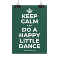 KEEP CALM AND DO A HAPPY LITTLE DANCE Poster