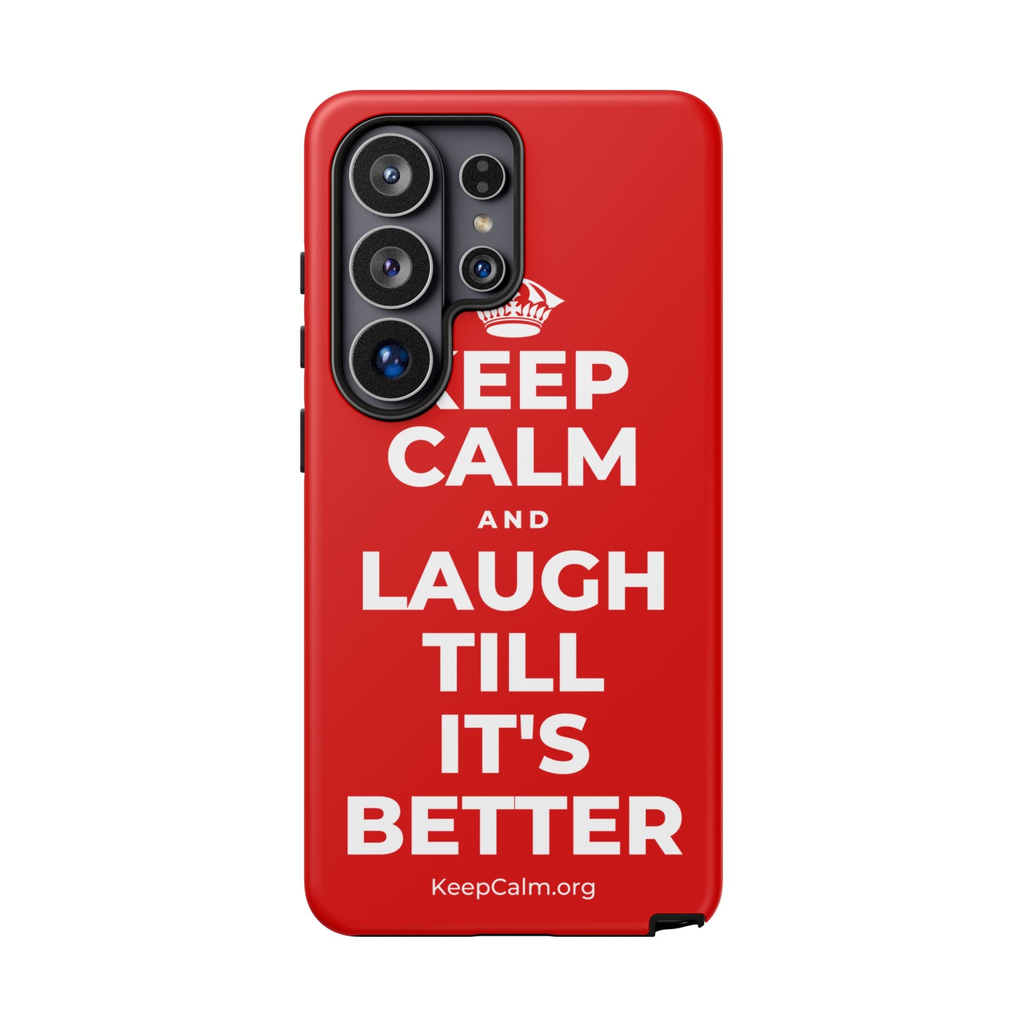 KEEP CALM AND LAUGH TILL IT'S BETTER Phone Case