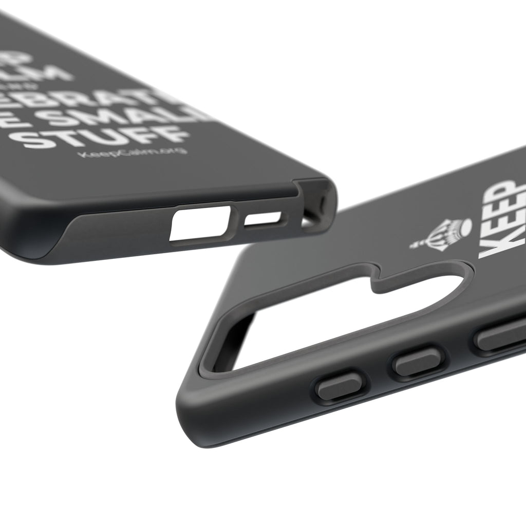 KEEP CALM AND CELEBRATE THE SMALL STUFF Phone Case (Dark)