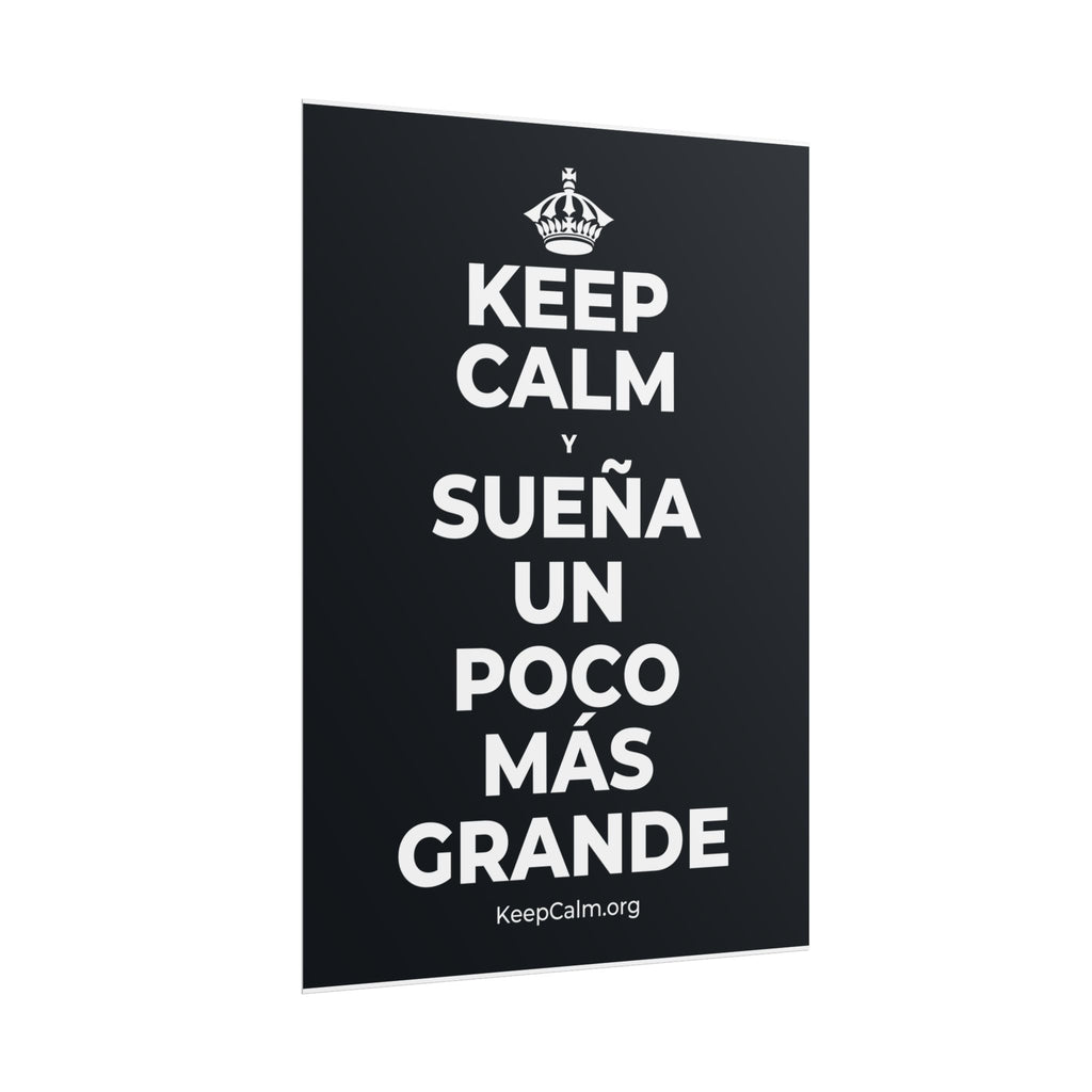 KEEP CALM Y SUEÑA UN POCO MÁS GRANDE Poster (Dark)