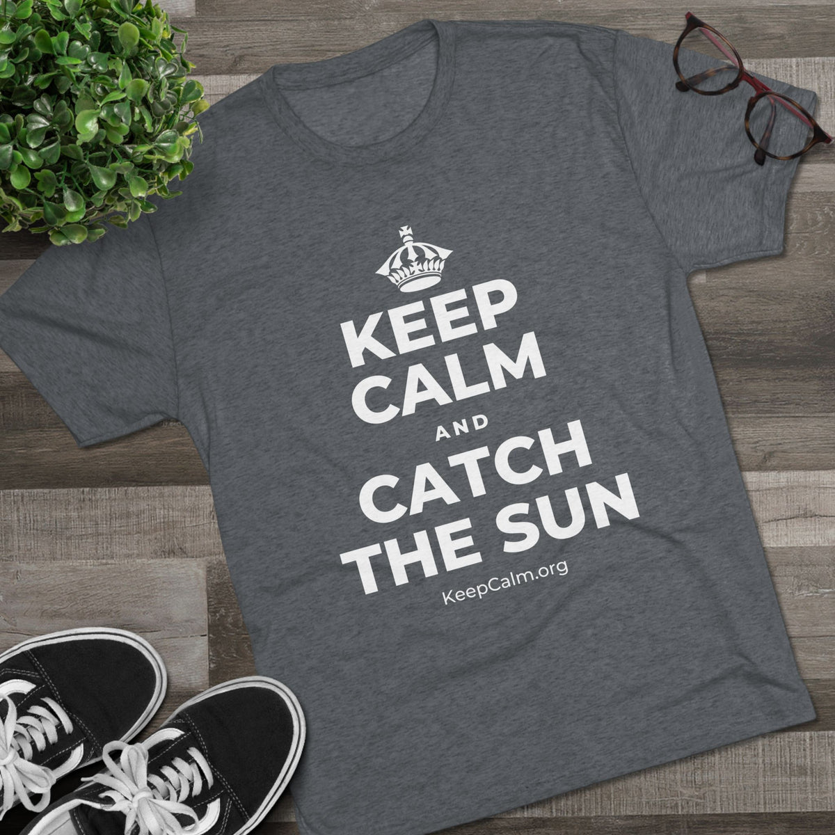 KEEP CALM AND CATCH THE SUN Tri-Blend Tee
