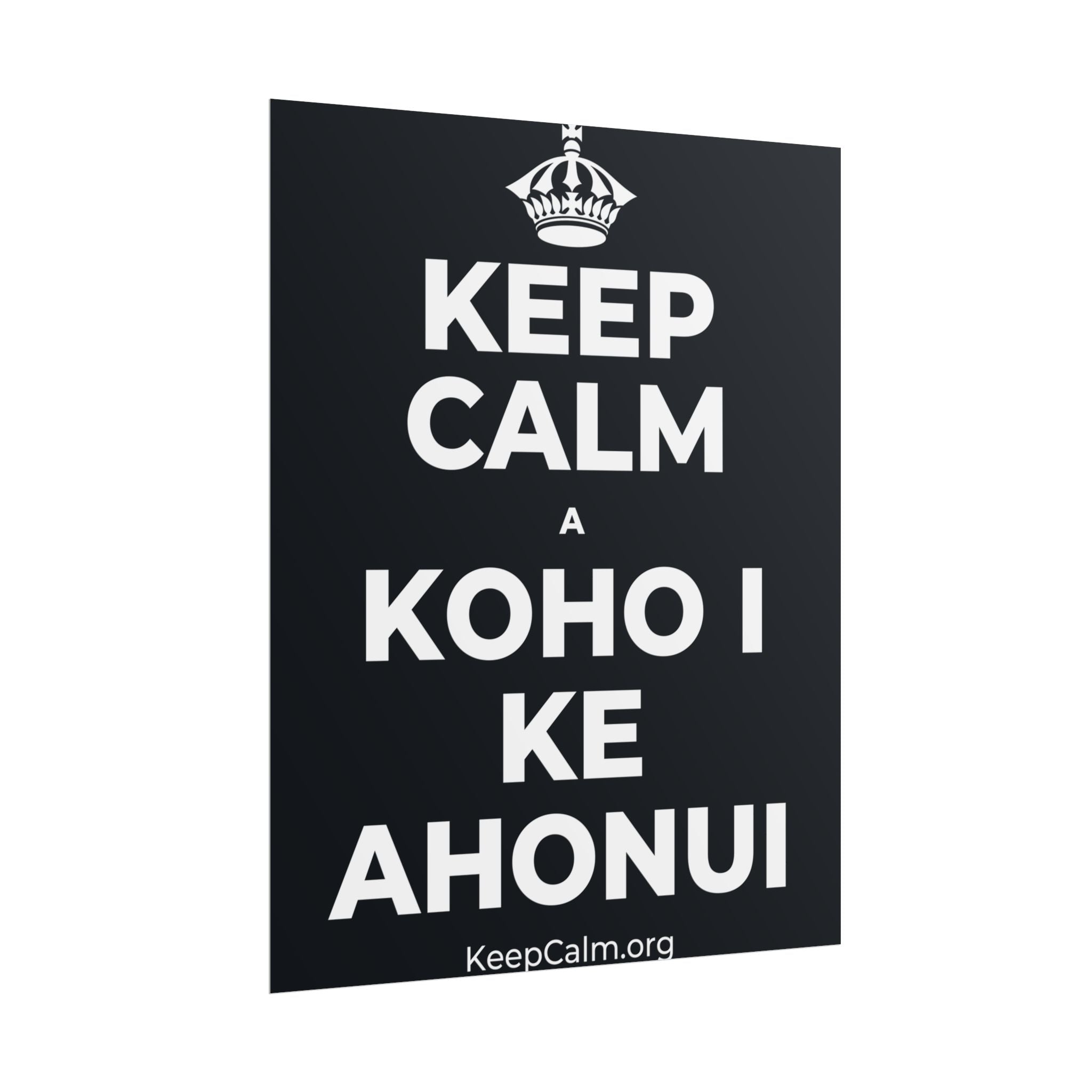 KEEP CALM A KOHO I KE AHONUI Poster (Dark)