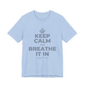 KEEP CALM AND BREATHE IT IN T-Shirt (Baby Blue–Silver)