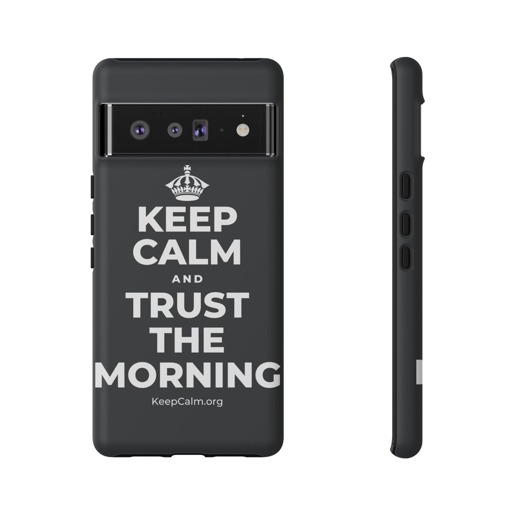 KEEP CALM AND TRUST THE MORNING Phone Case (Dark)