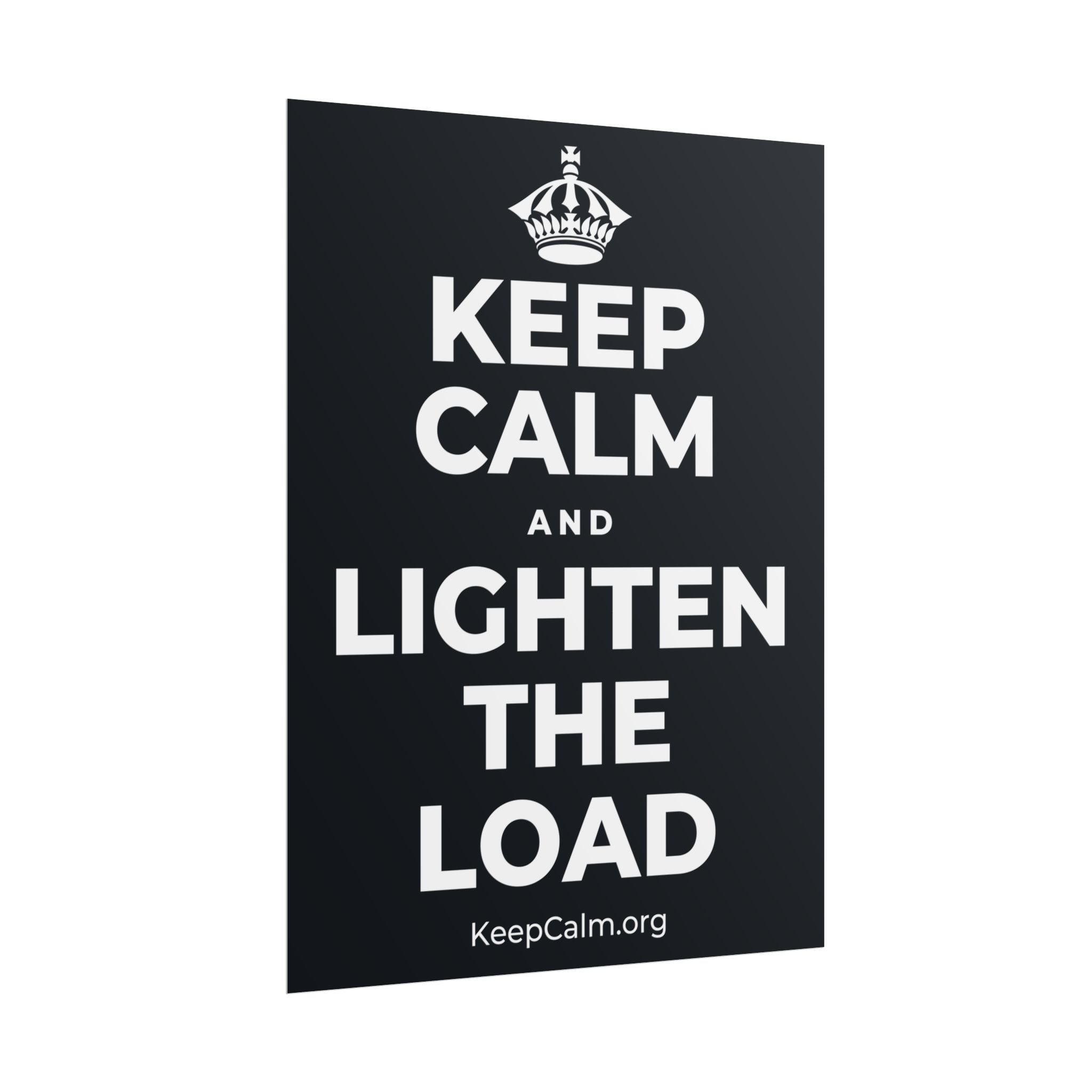 KEEP CALM AND LIGHTEN THE LOAD Poster (Dark)