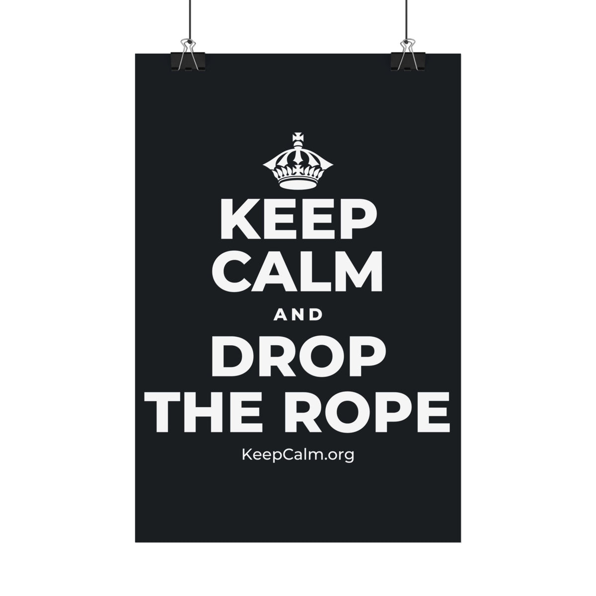 KEEP CALM AND DROP THE ROPE Satin Poster (Dark)