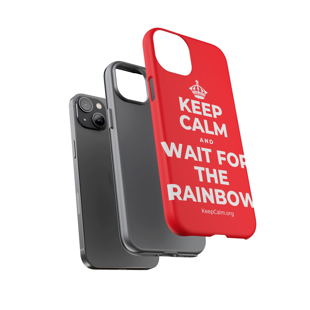 KEEP CALM AND WAIT FOR THE RAINBOW Phone Case